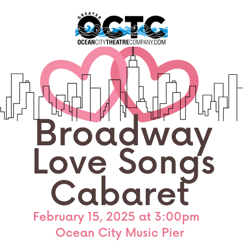 Broadway Love Songs Cabaret Presented By The Ocean City Theatre Company